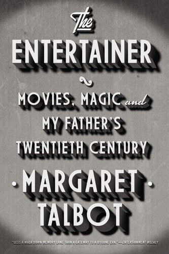 The Entertainer: Movies, Magic, and My Father's Twentieth Century