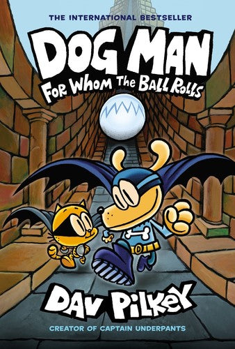 For Whom the Ball Rolls: From the Creator of Captain Underpants (Dog Man)