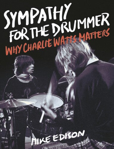 Sympathy for the Drummer: Why Charlie Watts Matters