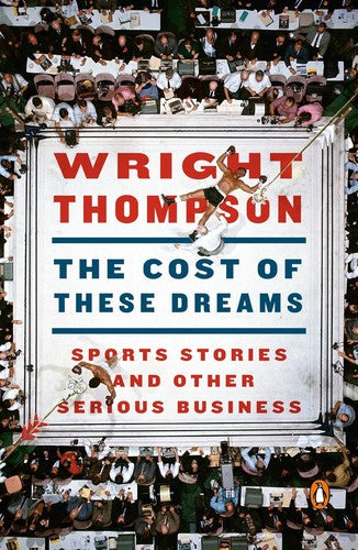 The Cost of These Dreams: Sports Stories and Other Serious Business