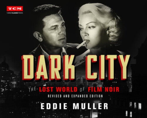 Dark City: The Lost World of Film Noir, Revised and Expanded Edition (Turner Classic Movies, TCM)