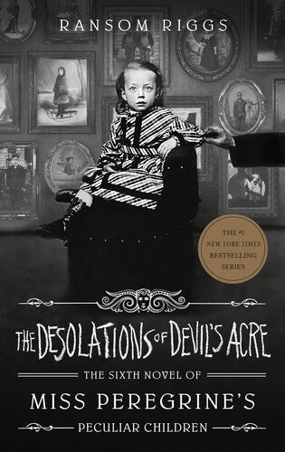 The Desolations of Devil's Acre: A Novel of Miss Peregrine's Peculiar Children