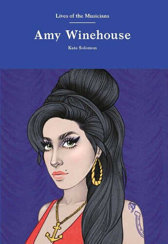 Amy Winehouse: Lives of the Musicians