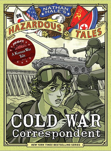 Cold War Correspondent, Nathan Hale's Hazardous Tales #11: A Korean War Tale