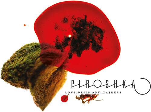 Piroshka - Love Drips And Gathers (CD)