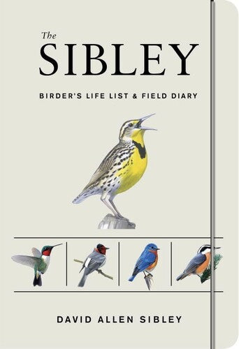 The Sibley Birder's Life List and Field Diary