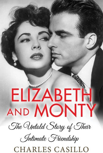 Elizabeth and Monty: The Untold Story of Their Intimate Friendship