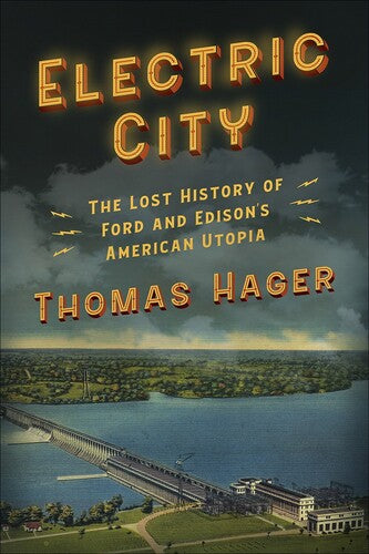 Electric City: The Lost History of Ford and Edison's American Utopia