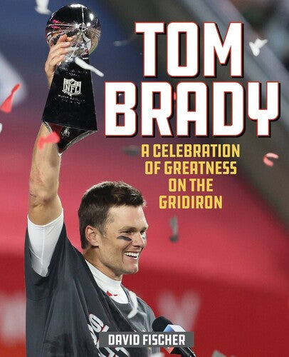 Tom Brady: A Celebration of Greatness on the Gridiron