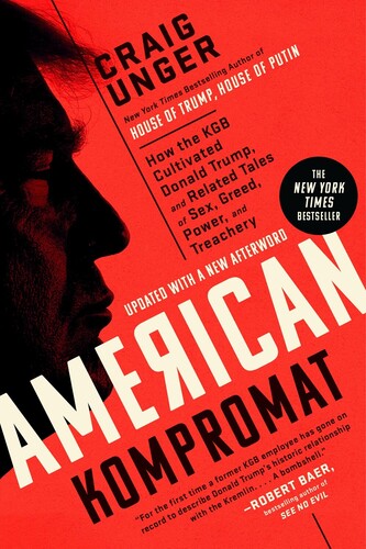 American Kompromat: How the KGB Cultivated Donald Trump, and Related Tales of Sex, Greed, Power, and Treachery