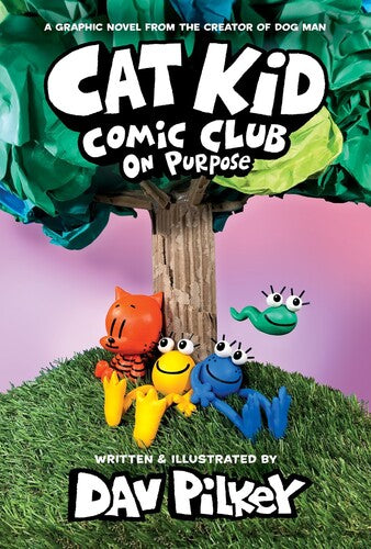 Cat Kid Comic Club: On Purpose: A Graphic Novel: From the Creator of Dog Man