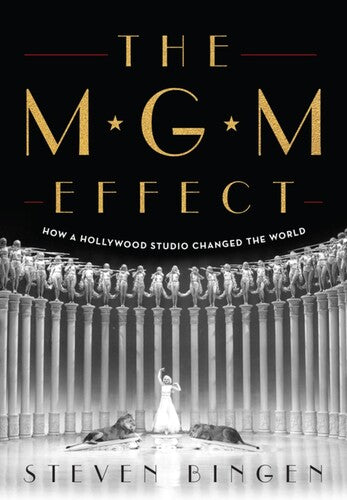 The MGM Effect: How a Hollywood Studio Changed the World