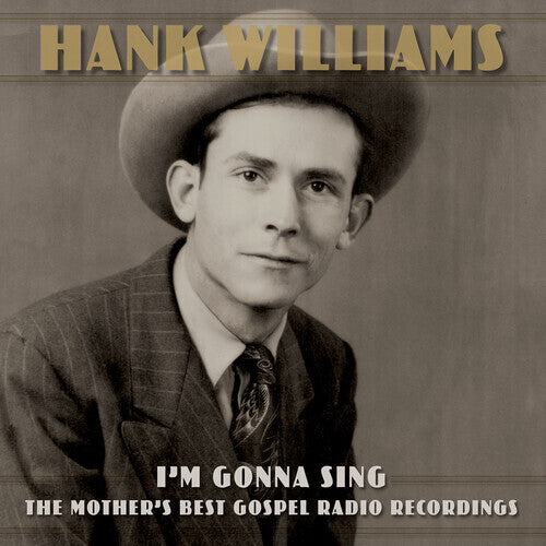 Hank Williams - I'm Gonna Sing: The Mother's Best Gospel Radio Recordings (CD)