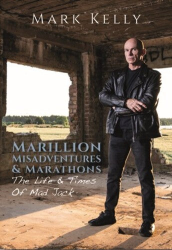 Marillion, Misadventures & Marathons: The Life & Times Of Mad Jack