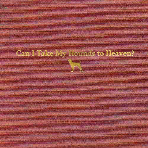 Tyler Childers - Can I Take My Hounds To Heaven (CD)