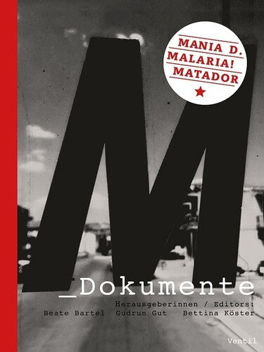 M Dokumente: Mania D., Malaria!, Matador