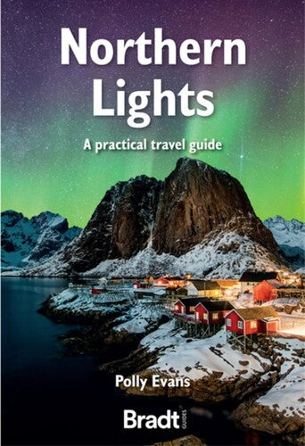 Northern Lights: A Practical Travel Guide (4th Edition)