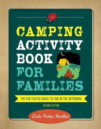 Camping Activity Book for Families: The Kid-Tested Guide to Fun in the Outdoors (2nd Edition)