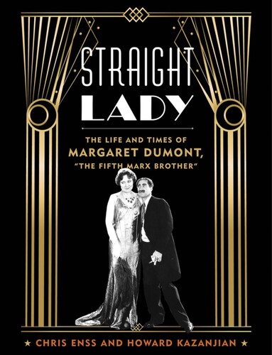 Straight Lady: The Life and Times of Margaret Dumont, The Fifth Marx Brother