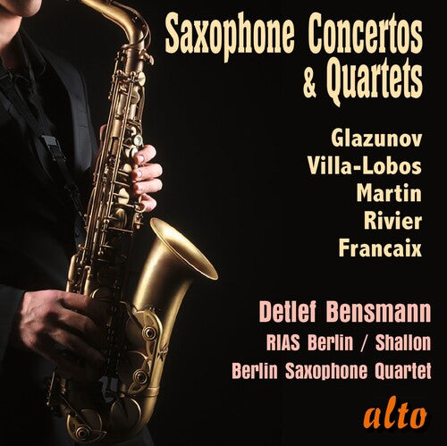 Detlef Bensmann - Saxophone Concertos & Quartets; Glazunov, Villa-Lobos, Martin, Rivier (CD)