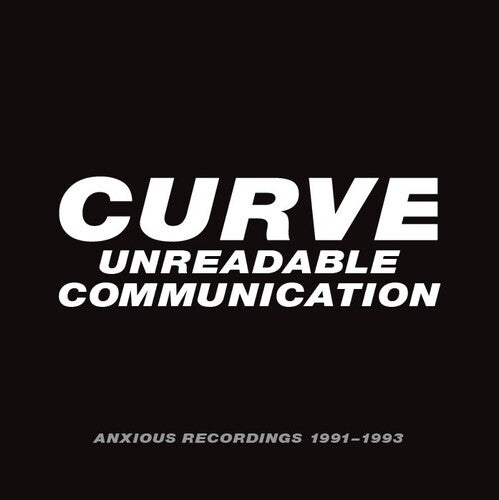 Curve - Unreadable Communication: Anxious Recordings 1991-1993 (CD)