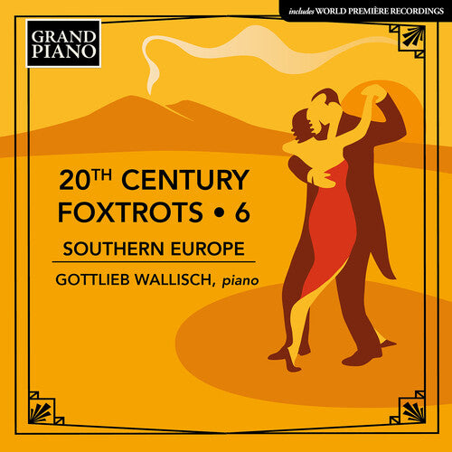 Gottlieb Wallisch - 20th Century Foxtrots, Vol. 6 - Southern Europe (CD)