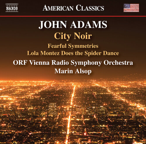 ORF Vienna Radio Symphony Orchestra - Adams: City Noir; Fearful Symmetries; Lola Montez Does the Spider Dance (CD)