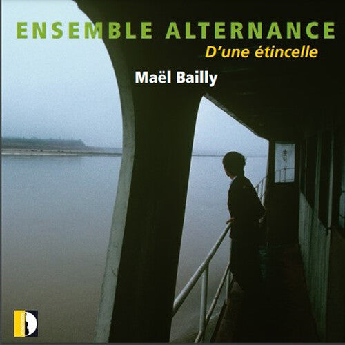 Ensemble Alternance - Bailly: D’une etincelle (CD)