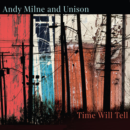 Andy Milne & Unison - Time Will Tell (CD)