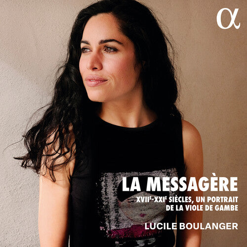 Lucile Boulanger - La messagere - XVII-XXIE siecles, un portrait de la viole de gambe (CD)