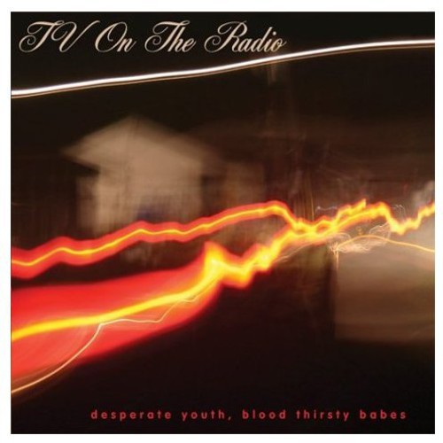 TV on the Radio - Desperate Youth, Blood Thirsty Babes (CD)