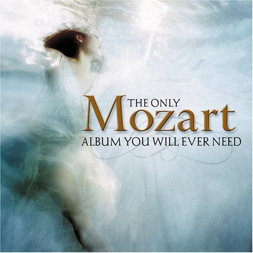 Various Artists - Only Mozart Album You Will Ever Need (CD)