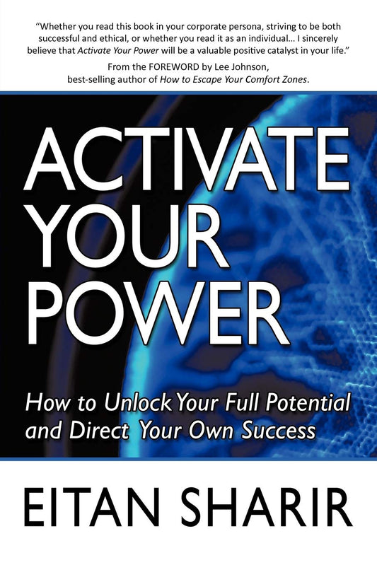 Activate Your Power: How to Unlock Your Full Potential and Direct Your Own Success by Sharir, Eitan