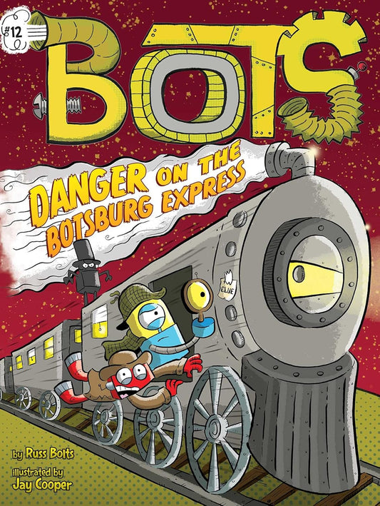 Danger on the Botsburg Express by Bolts, Russ