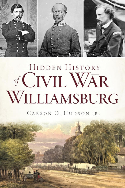 Hidden History of Civil War Williamsburg by Hudson Jr, Carson O.