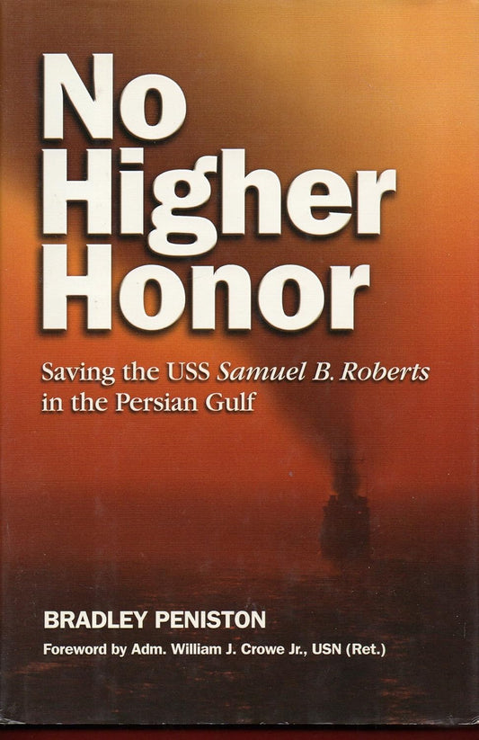 No Higher Honor: Saving the USS Samuel B. Roberts in the Persian Gulf by Peniston, Bradley
