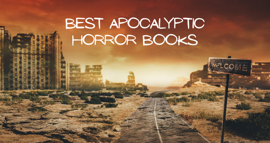 Apocalyptic horror novels set in terrifying end-of-world scenarios