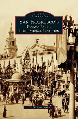 San Francisco's Panama-Pacific International Exposition by Lipsky, William