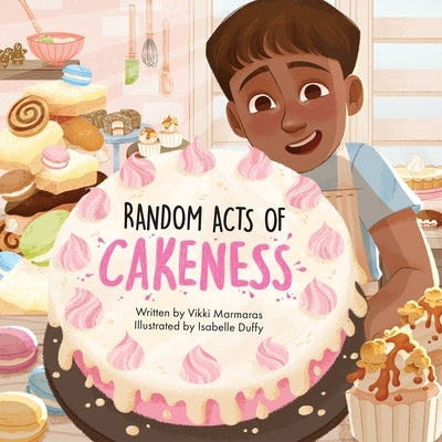 Random Acts of Cakeness by Marmaras, Vikki