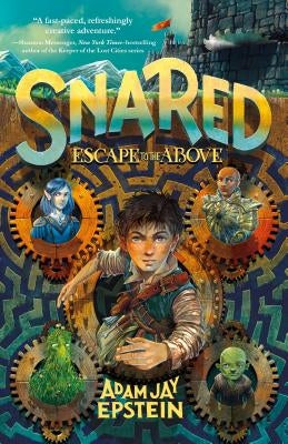 Snared: Escape to the Above by Epstein, Adam Jay