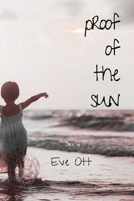 Proof of the Sun by Ott, Eve