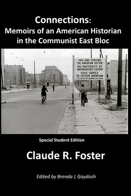 Connections: Memoirs of an American Historian in the Communist East Bloc by Gaydosh, Brenda