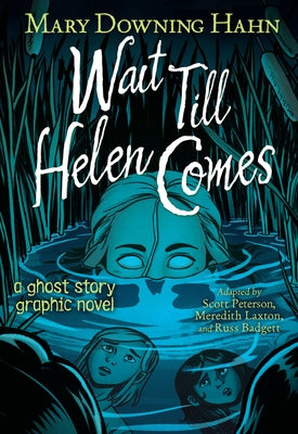 Wait Till Helen Comes Graphic Novel: A Ghost Story by Hahn, Mary Downing