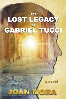 The Lost Legacy of Gabriel Tucci by Mora, Joan