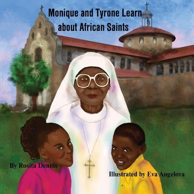 Monique and Tyrone Learn about African Saints by Angelova, Eva