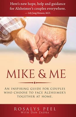 Mike & Me: An Inspiring Guide for Alzheimer's Couples by Peel, Roslays