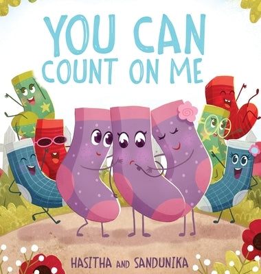 You Can Count On Me: A Children's Book about Friendship, Kindness, Bullying and Sacrifice by Sandunika, Hasitha And