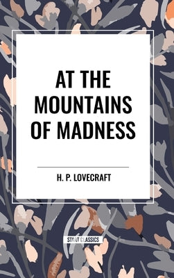 At the Mountains of Madness by Lovecraft, H. P.