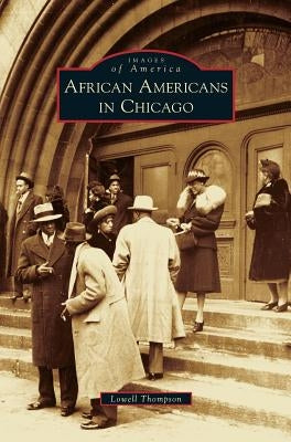 African Americans in Chicago by Thompson, Lowell D.