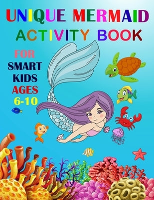 Unique Mermaid Activity Book For Smart Kids Ages 6-10: A Fun Workbook Game For Learning. Coloring, Mazes, Sudoku and More! by Workbooks Zone, Activity &.